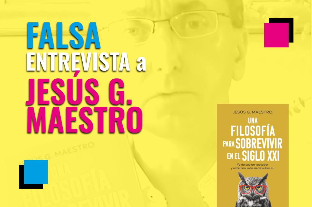 Falsa entrevista a Jesús G. Maestro